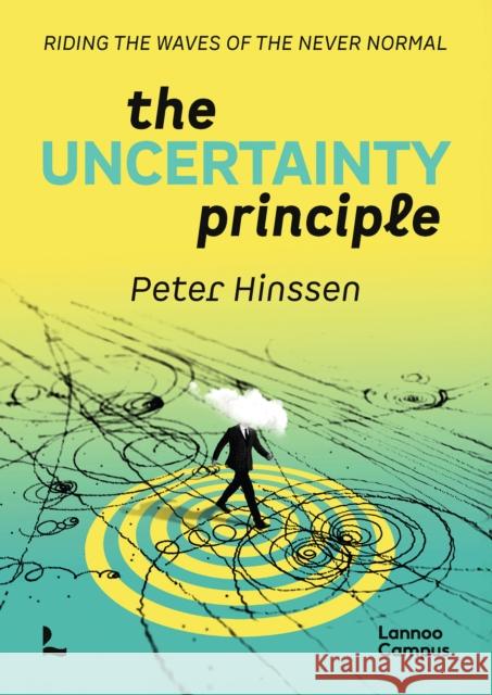 The Uncertainty Principle Peter Hinssen 9789020955095 Lannoo Publishers