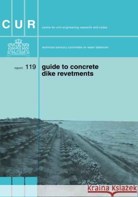 Guide to Concrete Dyke Revetments  9789021260624 TAYLOR & FRANCIS LTD