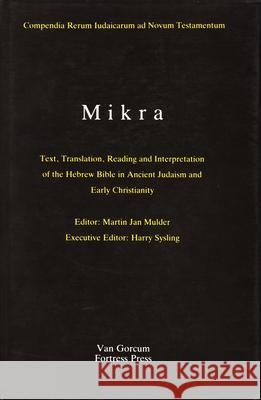 The Literature of the Jewish People in the Period of the Second Temple and the Talmud, Volume 1 Mikra: Text, Translation, Reading and Interpretation o M. J. Mulder 9789023223627 Brill Academic Publishers