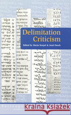 Delimitation Criticism: A New Tool in Biblical Scholarship Marjo C. A. Korpel 9789023236566