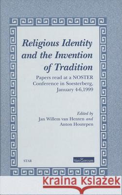 Religious Identity and the Invention of Tradition Nederlandse Onderzoekschool Voor Theolog J. W. Vanhenten A. Houtepen 9789023237143 Brill Academic Publishers