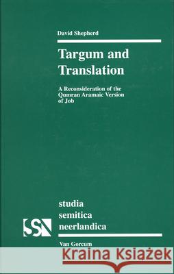 Targum and Translation: A Reconsideration of the Qumran Aramaic Version of Job David Shepherd 9789023240174 Brill Academic Publishers