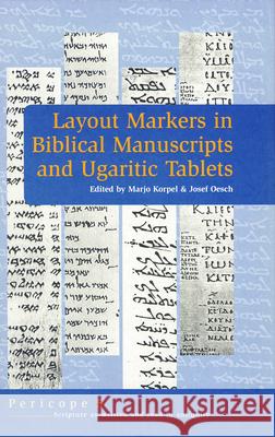Layout Markers in Biblical Manuscripts and Ugaritic Tablets Marjo C. A. Korpel Joseph Oesch 9789023241782 Brill Academic Publishers
