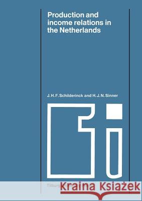 Production and Income Relations in the Netherlands: A Semi -- Regional Input -- Output Analysis Schilderinck, J. H. F. 9789023729020 Not Avail