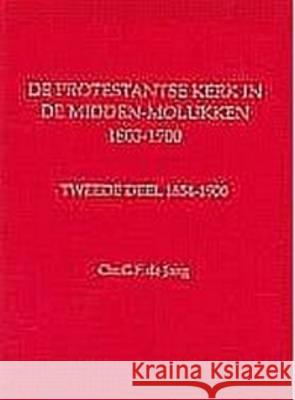 de Protestantse Kerk Op de Banda-Eilanden, 1795-1923: Een Bronnenpublicatie Arsip Nasional Republik Indonesia        M. Van Selm 9789023917823 Brill