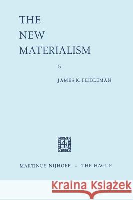 The New Materialism J. K. Feibleman 9789024700479