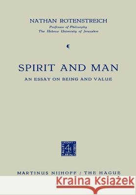 Spirit and Man: An Essay on Being and Value Rotenstreich, Nathan 9789024701278