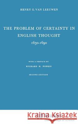 The Problem of Certainty in English Thought 1630-1690 Henry G. Va R. H. Popkin 9789024701797 Kluwer Academic Publishers