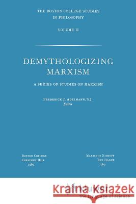 Demythologizing Marxism: A Series of Studies on Marxism F.J. Adelmann 9789024702121 Springer