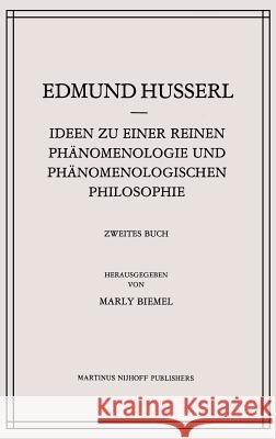 Ideen Zu Einer Reinen Phänomenologie Und Phänomenologischen Philosophie: Phänomenologische Untersuchungen Zur Konstitution Husserl, Edmund 9789024702183 Springer