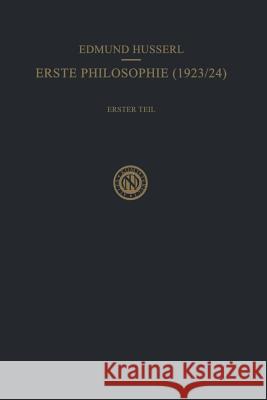 Erste Philosophie (1923/24) Erster Teil Kritische Ideengeschichte: Erster Teil: Kritische Ideengeschichte Husserl, Edmund 9789024702220