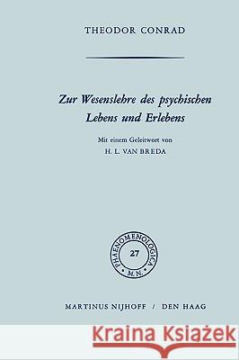 Zur Wesenlehre Des Psychischen Lebens Und Erlebens: Mit Einem Geleitwort Von H.L. Van Breda Conrad, T. 9789024702602