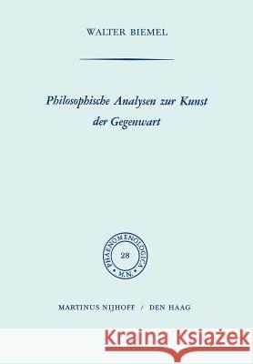 Philosophische Analysen zur Kunst der Gegenwart W. Biemel 9789024702626 Springer