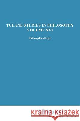 Philosophical Logic Robert L. Arrington, Peter M. Burkholder, Shannon Dubose, James W. Dye, James K. Feibleman, Bertrand P. Helm, Max Hocutt 9789024702909