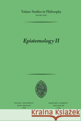 Epistemology II Ramona Cormier, James K. Feibleman, Sidney A. Gross, Iredell Jenkins, J. F. Kern, Harold N. Lee, Marian L. Pauson, John  9789024702923 Springer