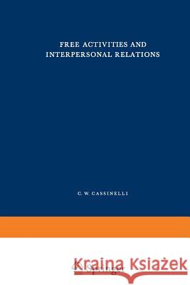 Free Activities and Interpersonal Relations C. W. Cassinelli 9789024703159 Springer