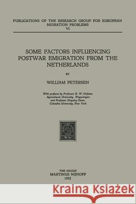 Some Factors Influencing Postwar Emigration from the Netherlands W. Petersen E. W. Hofstee Kingsley Davis 9789024704606 Not Avail