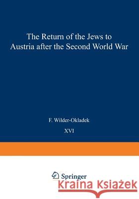 The Return Movement of Jews to Austria After the Second World War: With Special Consideration of the Return from Israël Wilder-Okladek, F. 9789024704699 Not Avail