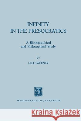 Infinity in the Presocratics: A Bibliographical and Philosophical Study Owens, Joseph 9789024711703 Nijhoff