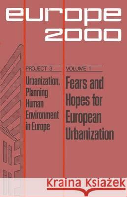 Fears and Hopes for European Urbanization: Ten Prospective Papers and Three Evaluations Malmberg, T. 9789024712113