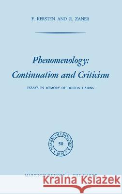 Phenomenology: Continuation and Criticism: Essays in Memory of Dorion Cairns Kersten, F. 9789024713028