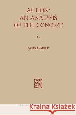 Action: An Analysis of the Concept David Rayfield D. Rayfield 9789024713042 Nijhoff