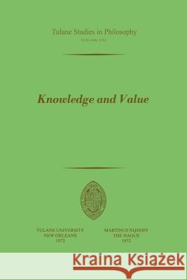 Knowledge and Value: Essays in Honor of Harold N. Lee Reck, A. J. 9789024713219 Kluwer Academic Publishers