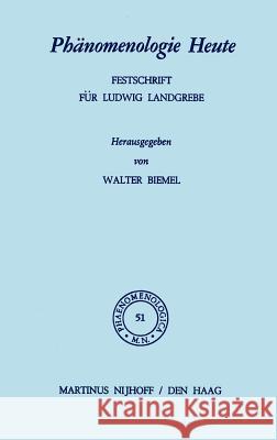 Phänomenologie Heute: Festschrift Für Ludwig Landgrebe Biemel, W. 9789024713363