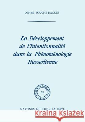 Le développement de l'intentionalité dans la phénoménologie husserlienne D. Souche-Dagues 9789024713547 Springer