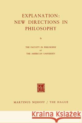 Explanation: New Directions in Philosophy Nijhoff 9789024715176