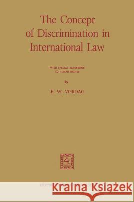 The Concept of Discrimination in International Law: With Special Reference to Human Rights Vierdag, E. W. 9789024715251 Kluwer Law International