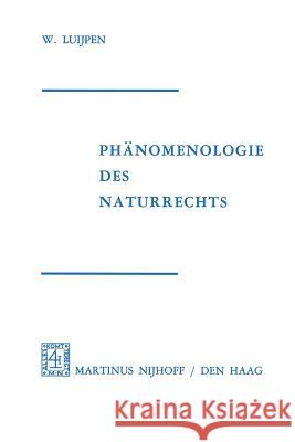 Phänomenologie Des Naturrechts: Aus Dem Niederländischen Übertragen Von Reinhold Kühn Luijpen, W. a. 9789024715367 Springer