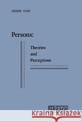 Persons: Theories and Perceptions Desiree Park Disirie Park Da(c)Sira(c)E Park 9789024715435