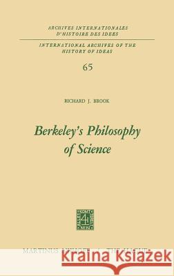 Berkeley's Philosophy of Science Richard J. Brook 9789024715558 0