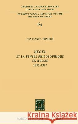 Hegel Et La Pensée Philosophique En Russie, 1830-1917 Planty-Bonjour, Guy 9789024715763 Springer