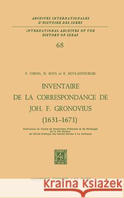 Inventaire de la Correspondance de Johannes Fredericus Gronovius (1631-1671) Dibon, Paul 9789024716005 Springer