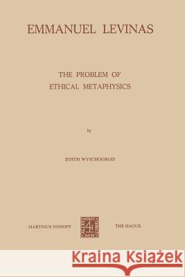 Emmanuel Levinas: The Problem of Ethical Metaphysics Wyschogrod, E. 9789024716128 Nijhoff