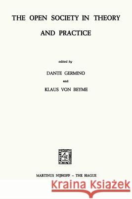 The Open Society in Theory and Practice D. Germino K. Va Dante L. Germino 9789024716302 Springer