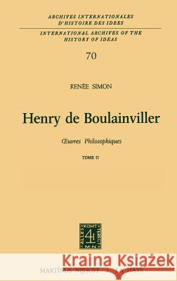 Henry de Boulainviller Tome II: 0euvres Philosophiques Simon, Renée 9789024716333 Springer