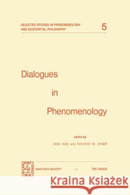Dialogues in Phenomenology D. Ihde, Richard M. Zaner 9789024716654 Springer