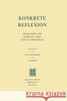 Konkrete Reflexion: Festschrift Für Hermann Wein Zum 60. Geburtstag Broekman, J. M. 9789024716791