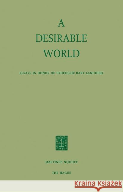 A Desirable World: Essays in Honor of Professor Bart Landheer Reigersman-Van Der Eerden, A. M. C. H. 9789024717064 Kluwer Academic Publishers