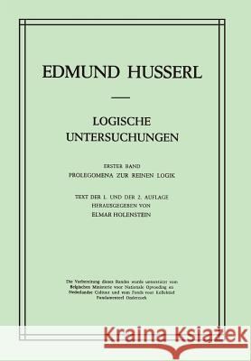 Logische Untersuchungen: Erster Band Prolegomena zur reinen Logik Edmund Husserl, E. Holenstein 9789024717224 Springer