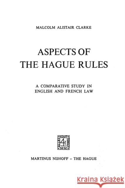 Aspects of The Hague Rules: A Comparative Study in English and French Law M.A. Clarke 9789024718061 Kluwer Academic Publishers