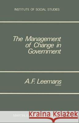 The Management of Change in Government A. F. Leemans 9789024718177 Springer