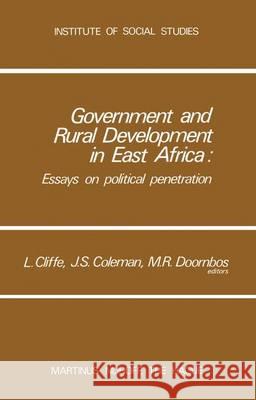 Government and Rural Development in East Africa: Essays on Political Penetration Cliffe, L. 9789024718849 Martinus Nijhoff Publishers / Brill Academic