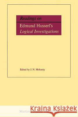 Readings on Edmund Husserl's Logical Investigations Jitendranath Mohanty J. N. Mohanty 9789024719280 Springer