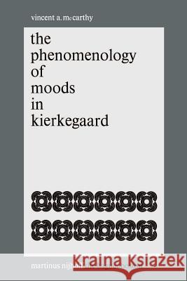 The Phenomenology of Moods in Kierkegaard Vincent A. McCarthy 9789024720088 Springer