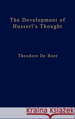 The Development of Husserl's Thought Theodorus de Boer Theodore D T. De Boer 9789024720392 Springer