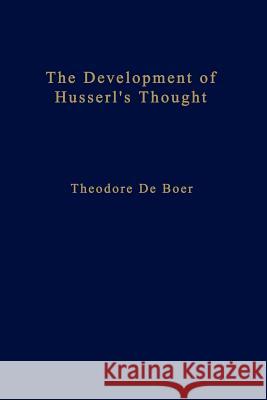 The Development of Husserl's Thought Theodore De Boer Th d Theodore Plantinga 9789024721245